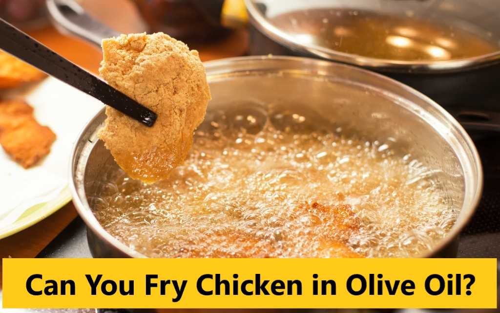 Can You Fry Chicken in Olive Oil?