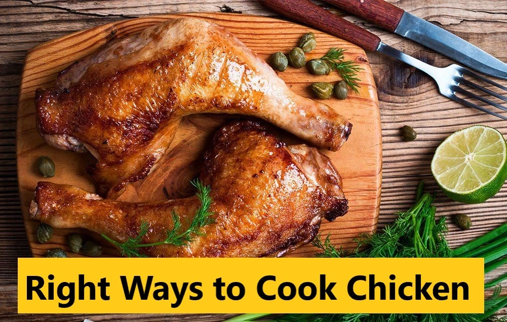 The Right Ways to Cook Chicken: A Flavorful Journey