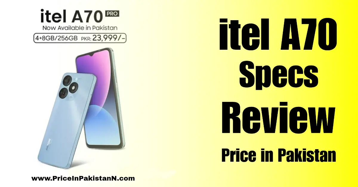 Itel A70 Pro Specs, Review and Price in Pakistan
